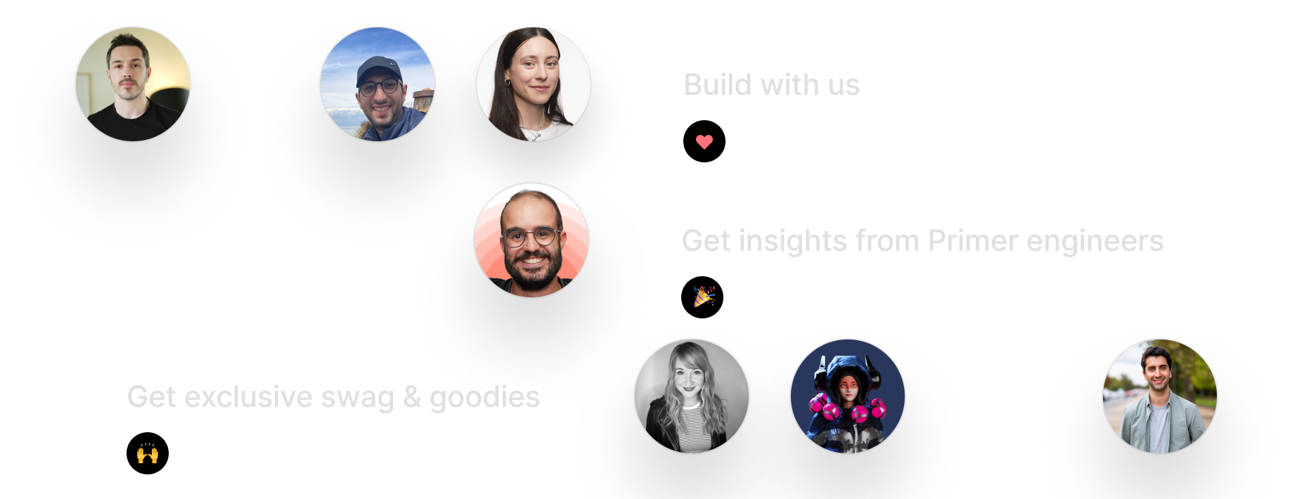 Build with us. Get insights from Primer engineers. Get exclusive swag and goodies.